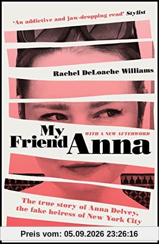 My Friend Anna: The true story of the fake heiress of New York City