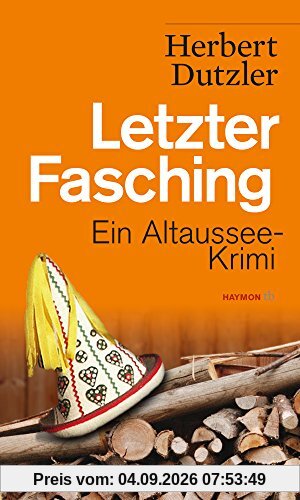 Letzter Fasching: Ein Altaussee-Krimi (HAYMON TASCHENBUCH)