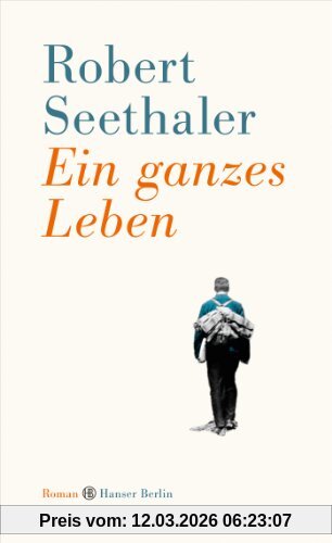 Robert Seethaler Ein Ganzes Leben, Roman