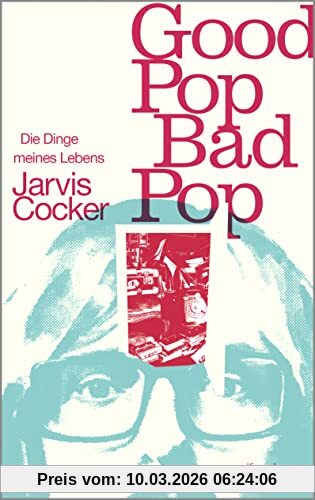 Jarvis Cocker Good Pop, Bad Pop, Die Dinge Meines Lebens