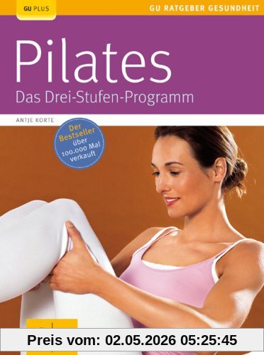 Pilates. Das Drei-Stufen-Programm (GU Ratgeber Gesundheit)