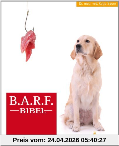 B.A.R.F.-Bibel: Ein medizinischer Ratgeber