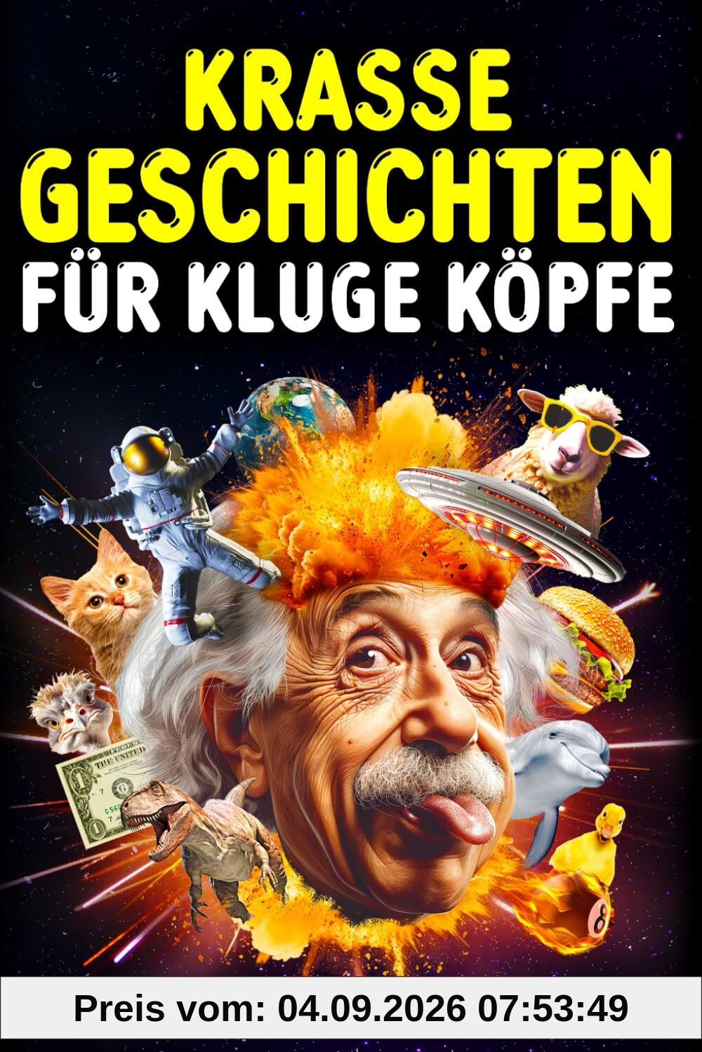 Krasse Geschichten für kluge Köpfe: Die 54 außergewöhnlichsten und faszinierendsten Geschichten der Welt, die wirklich passiert sind