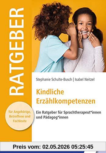 Kindliche Erzählkompetenzen: Ein Ratgeber für Sprachtherapeut*innen und Pädagog*innen (Ratgeber für Angehörige, Betroffene und Fachleute)