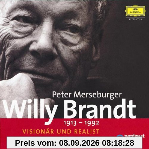 Willy Brandt - Visionär und Realist - Die Kanzlerjahre