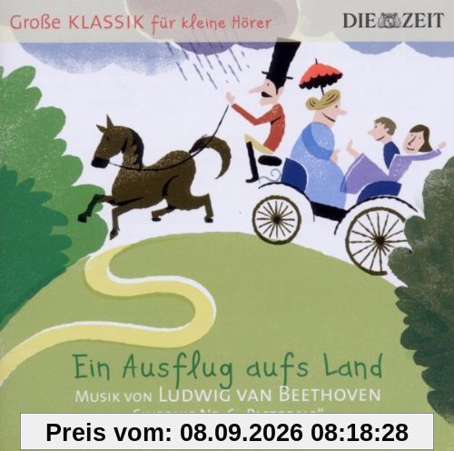 DIE ZEIT: Große Klassik für kleine Hörer: Ludwig van Beethoven - Ein Ausflug aufs Land