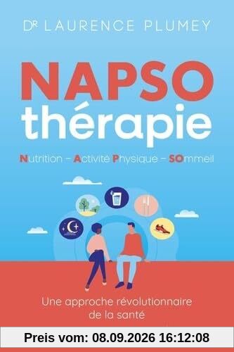 Napso-thérapie : nutrition, activité physique, sommeil : une approche révolutionnaire de la santé