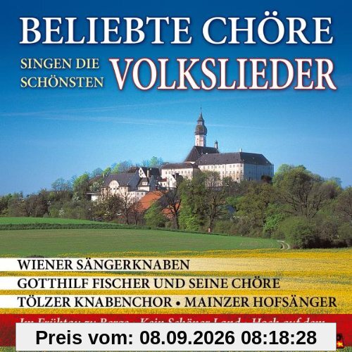 Beliebte Chöre Singen die Schönsten Volkslieder u.a. Wiener Sängerknaben, Gotthilf Fischer Chöre, Tölzer Kanbenchor, Mainzer Hofsänger ..)