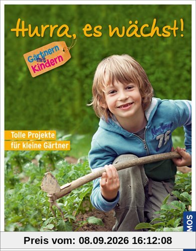 Hurra, es wächst!: 30 tolle Projekte für kleine Gärtner / Gärtnern mit Kindern: Gärtnern mit Kindern. Tolle Projekte für kleine Gärtner
