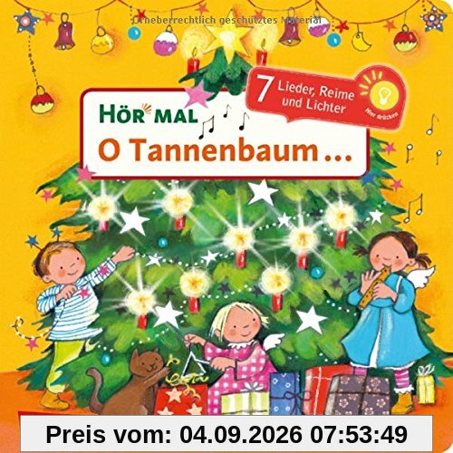 Hör mal: O Tannenbaum ...: 7 Lieder, Reime, Geschichten und Lichter - Mein liebstes Weihnachtsbuch mit Musik