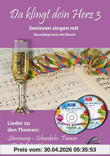 Da klingt dein Herz 3 (inkl. 2 Begleit-CDs): Senioren singen mit. 15 Lieder zu den Themen Stimmung, Schunkeln,Tanzen (Da klingt dein Herz / Senioren singen mit)