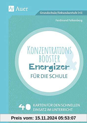 Konzentrationsbooster & Energizer für die Schule: 40 Karten für den schnellen Einsatz im Unterricht (Alle Klassenstufen)