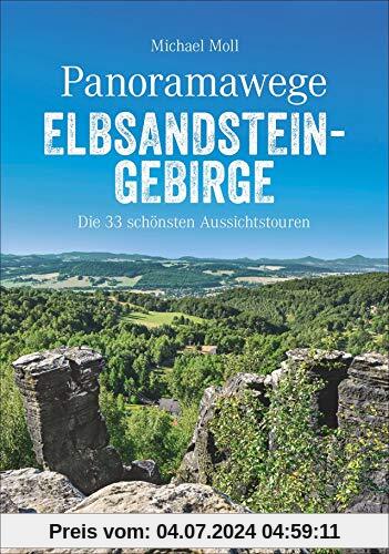 Bruckmann Wanderführer: Panoramawege Elbsandsteingebirge. Die 33 schönsten Aussichtstouren in der Sächsischen Schweiz. E