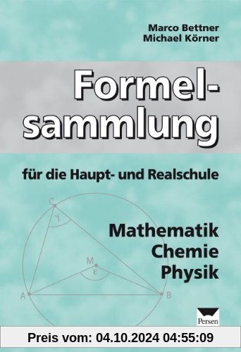 Formelsammlung für die Haupt- und Realschule: Mathematik, Chemie, Physik