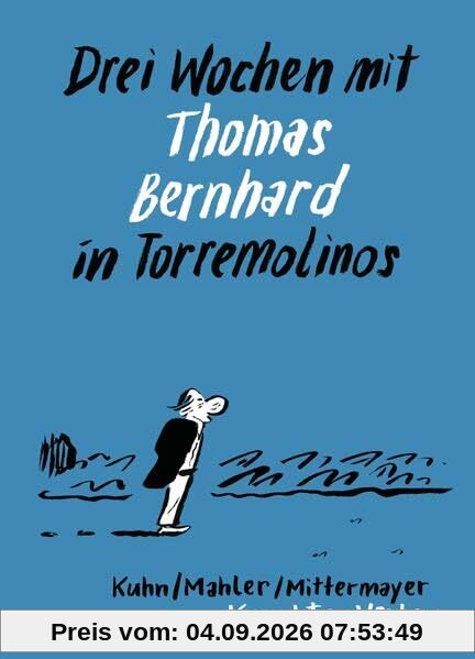 Drei Wochen mit Thomas Bernhard in Torremolinos: Eine Reise und ihre Vorgeschichte