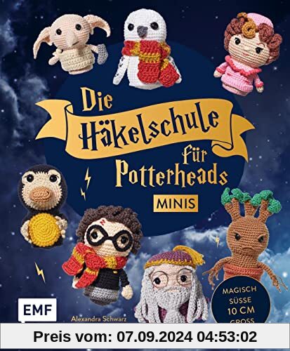 Die Häkelschule für Potterheads – Minis: Magische Charaktere und phantastische Wesen im Kleinformat: So einfach und schn