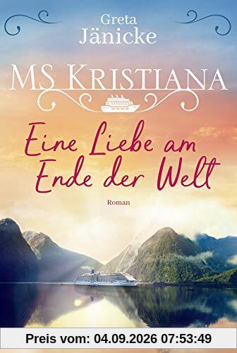 MS Kristiana - Eine Liebe am Ende der Welt: Roman (Auf Fahrt mit der MS Kristiana, Band 2)