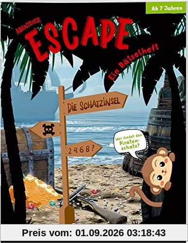 Abenteuer Escape. Ein Rätselheft. Die Schatzinsel - Wer findet den Piratenschatz? / Für Rätselfans ab 7 Jahren / Sudoku, Suchbilder, Rechenpyramiden ... Rätsel: Für alle Exit-Fans ab 7 Jahren!