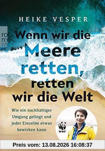 Wenn wir die Meere retten, retten wir die Welt: Wie ein nachhaltiger Umgang gelingt und jeder Einzelne etwas bewirken kann