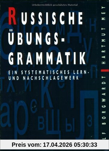 Russische Übungsgrammatik: Ein systematisches Lern- und Nachschlagewerk