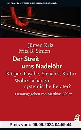 Der Streit ums Nadelöhr: Körper, Psyche, Soziales, Kultur – Wohin schauen systemische Berater?