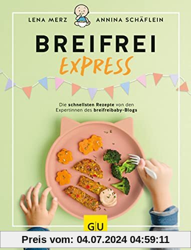 Breifrei Express: Die schnellsten Rezepte der Expertinnen von breifreibaby (GU Familienküche)