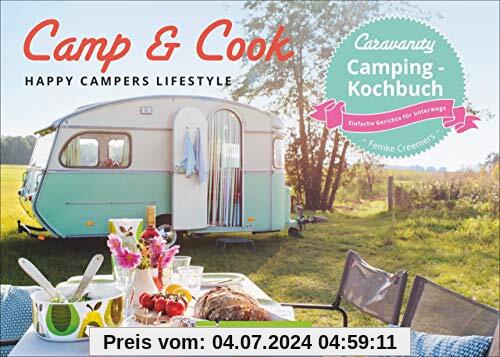 Camp & Cook – Happy Campers Lifestyle. Einfach, schnell, lecker mit nur zwei Platten. Die besten Rezepte für jedes Campi