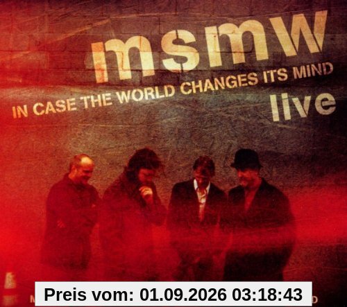 Msmw Live: In Case The World Changes Its Mind