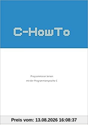 C-HowTo:: Programmieren lernen mit der Programmiersprache C