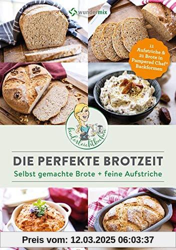 Die perfekte Brotzeit - Selbst gemachte Brote + feine Aufstriche von Kinderleichtkochen: 21 Brote und 11 Aufstriche in B