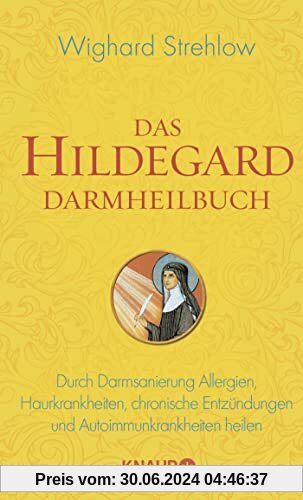 Das Hildegard Darmheilbuch: Durch Darmsanierung Allergien, Reizdarm, Hauterkrankungen, chronische Entzündungen und Autoi