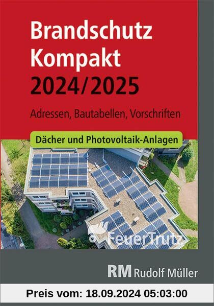 Brandschutz Kompakt 2024/2025: Adressen – Bautabellen – Vorschriften