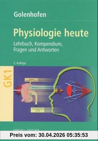 Physiologie heute : Lehrbuch, Kompendium, Fragen und Antworten