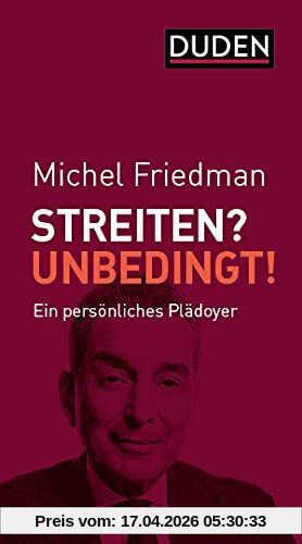 Streiten? Unbedingt!: Ein persönliches Plädoyer (Duden-Sachbuch)