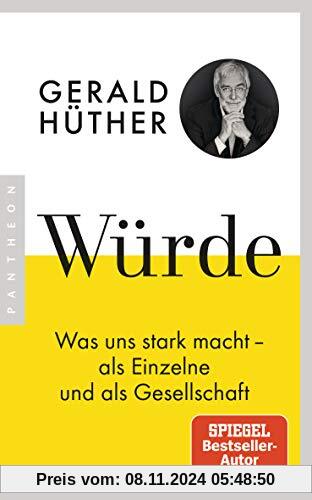 Würde: Was uns stark macht - als Einzelne und als Gesellschaft