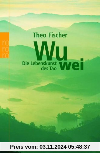 Wu wei: Die Lebenskunst des Tao