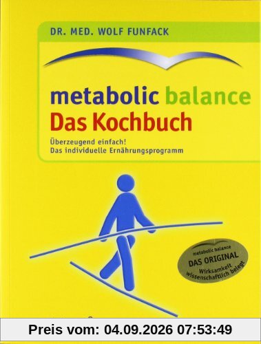 Metabolic Balance - das Kochbuch: neue kreative Rezeptideen zum individuellen Ernährungsprogramm