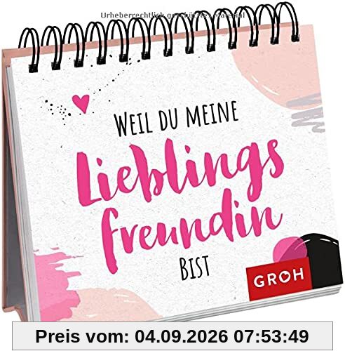 Weil du meine Lieblingsfreundin bist