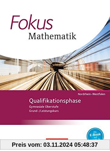 Fokus Mathematik - Gymnasiale Oberstufe - Nordrhein-Westfalen - Neubearbeitung 2014: Qualifikationsphase - Schülerbuch