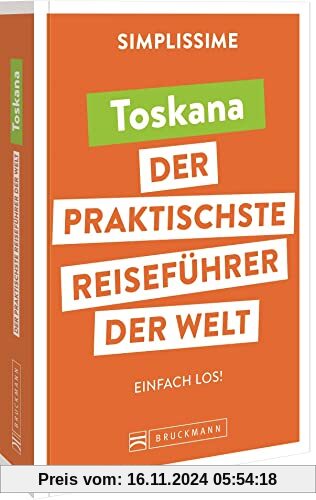 Bruckmann Reiseführer Europa: SIMPLISSIME – der praktischste Reiseführer der Welt – Toskana: Erlebnisreiche Rundreisen i