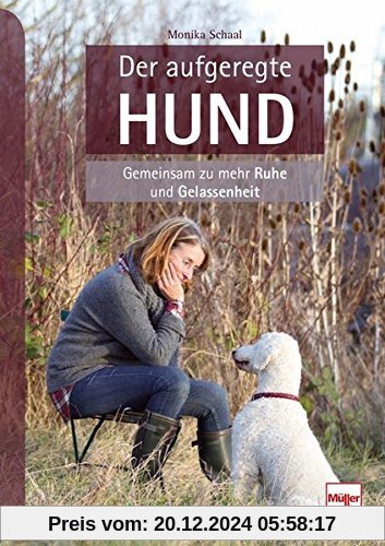 Der aufgeregte Hund: Gemeinsam zu mehr Ruhe und Gelassenheit