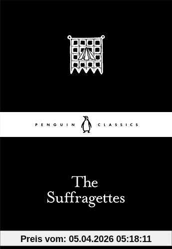 The Suffragettes (Penguin Little Black Classics)