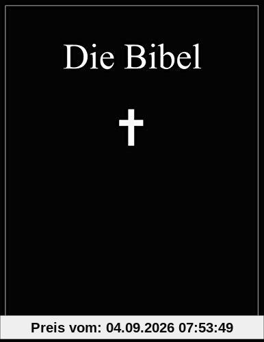 Die Bibel: Altes und Neues Testament; Übersetzung: Martin Luther