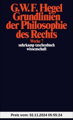 Werke in 20 Bänden mit Registerband, Band  7: Grundlinien der Philosophie des Rechts oder Naturrecht und Staatswissensch