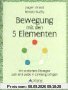 Bewegung mit den 5 Elementen - Mit einfachen Übungen Leib und Seele in Einklang bringen