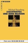Zarathustra und seine Religion