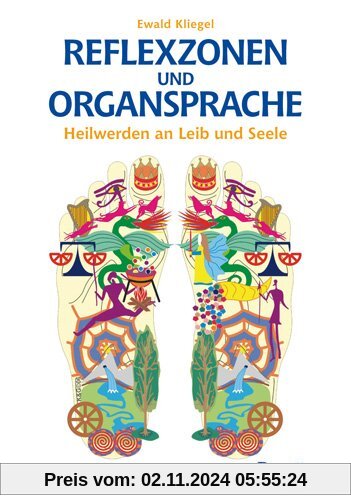 Reflexzonen und Organsprache: Heilwerden an Leib und Seele