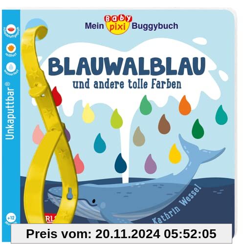 Baby Pixi (unkaputtbar) 135: Mein Baby-Pixi-Buggybuch: Blauwalblau und andere tolle Farben: Ein wasserfestes Buggybuch f