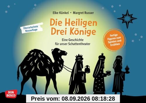 Die Heiligen Drei Könige. Eine Geschichte für unser Schattentheater: Fertige Figuren zum Spielen und Erzählen. Kaspar, Melchior und Balthasar folgen ... und Figuren für unser Schattentheater)