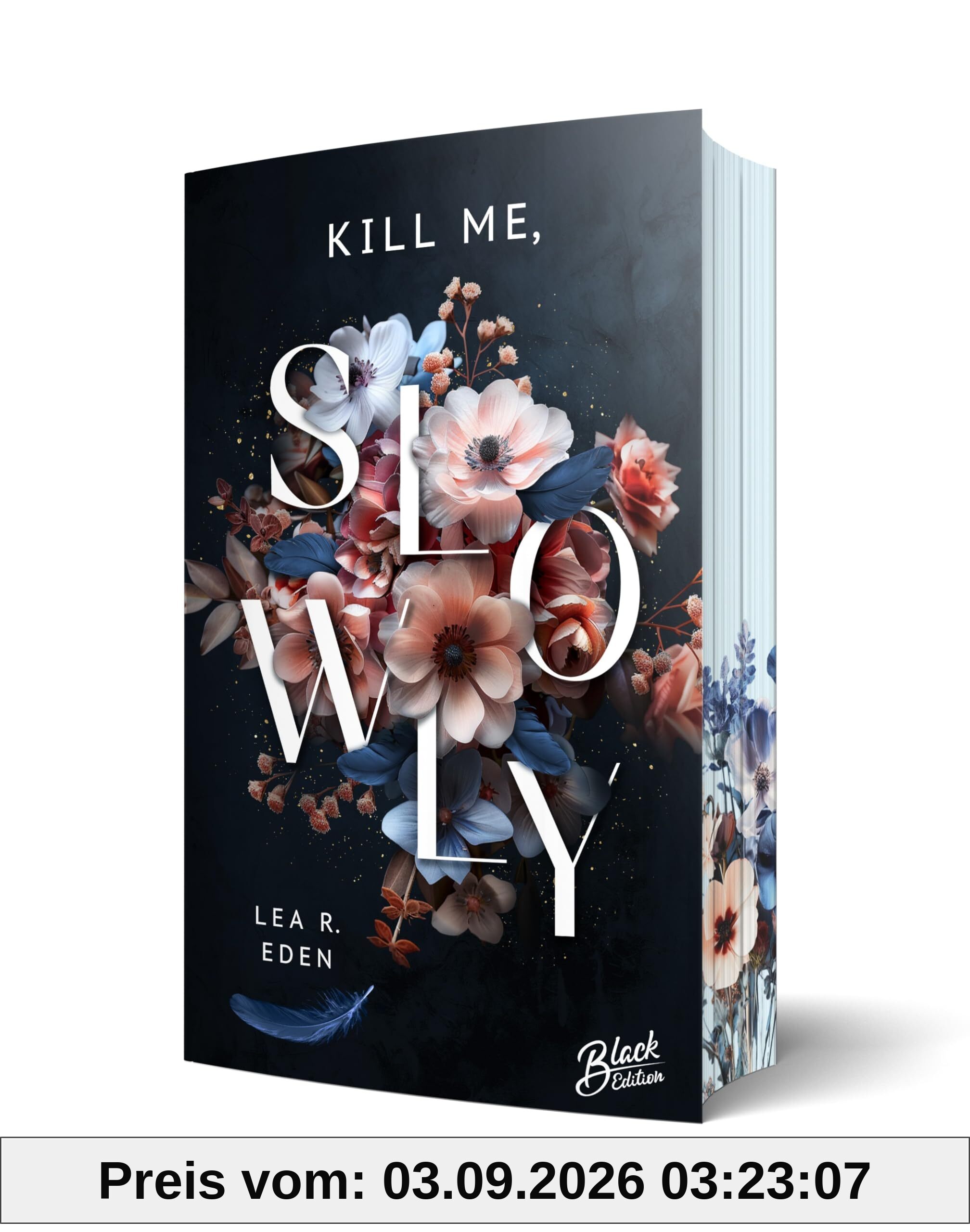 Kill Me, Slowly | Mit wunderschönem Farbschnitt (Last-Respects-Reihe)